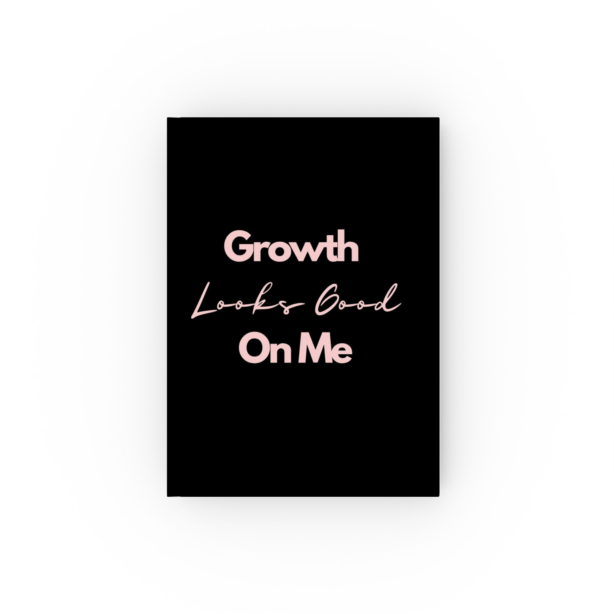 Growth Looks Good On Me Black Journal | Motivational Hardcover Notebook