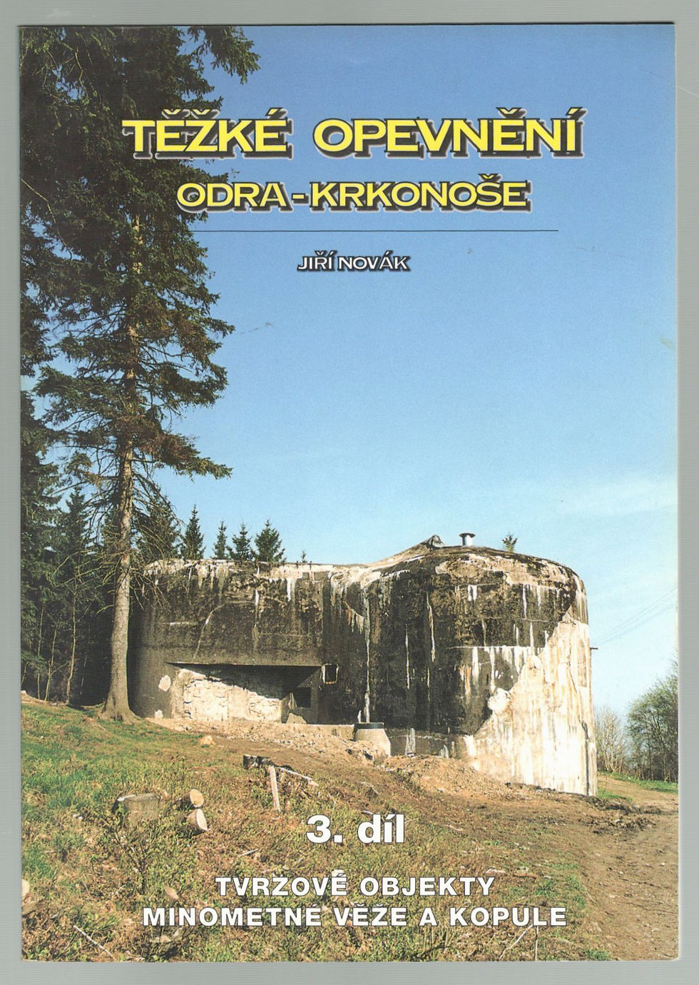 Thumbnail: Novák Jiří, Těžké opevnění Odra - Krkonoše, 3. díl