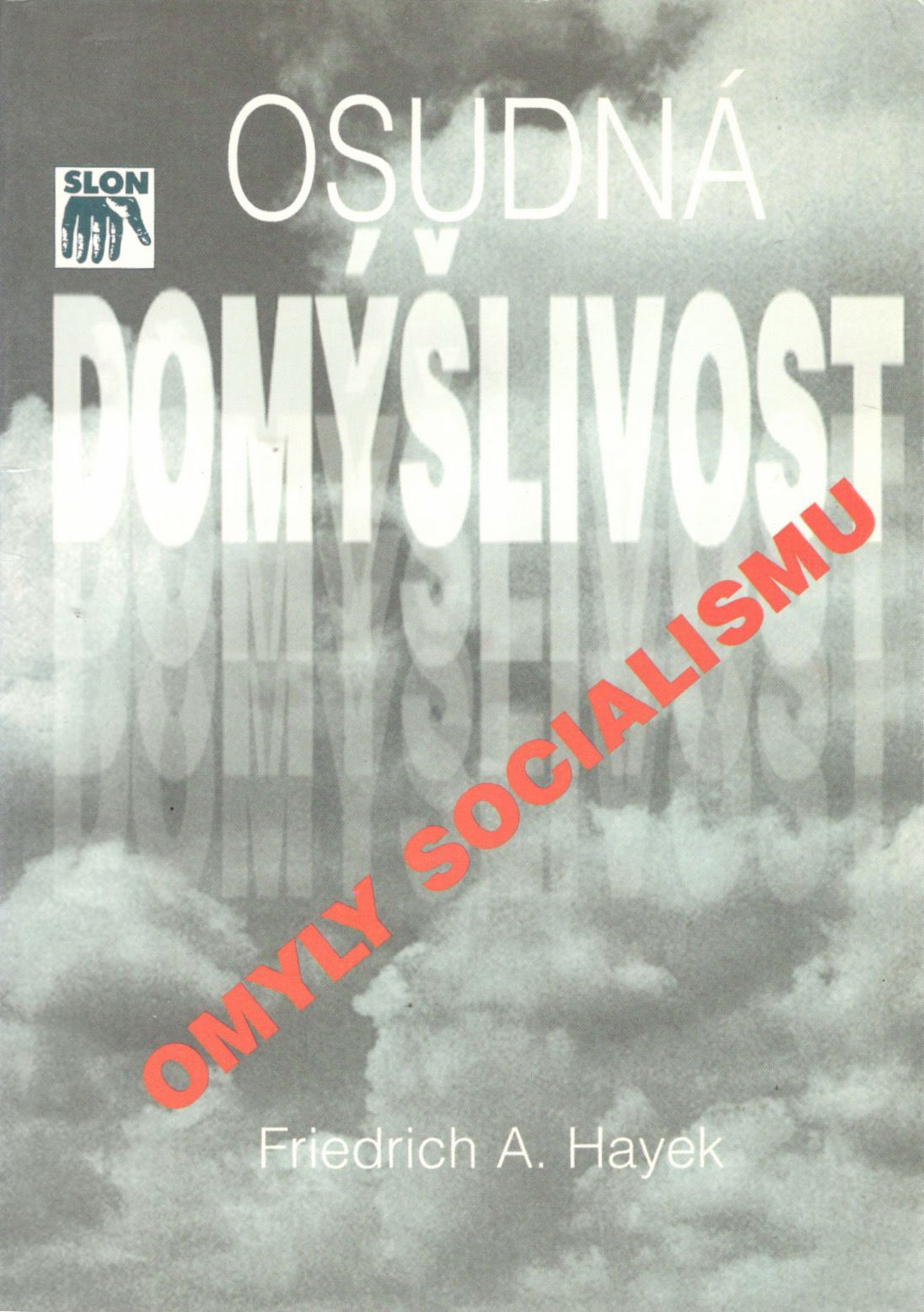Hayek Friedrich A., Osudná domýšlivost - Omyly socialismu