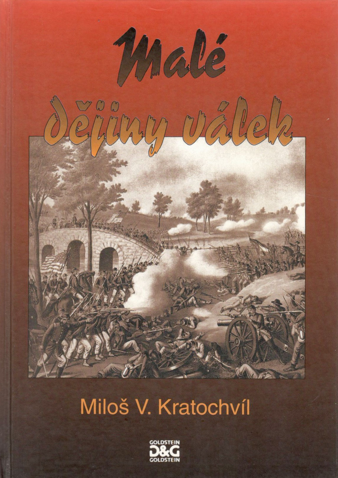 Kratochvíl Miloš V., Malé dějiny válek