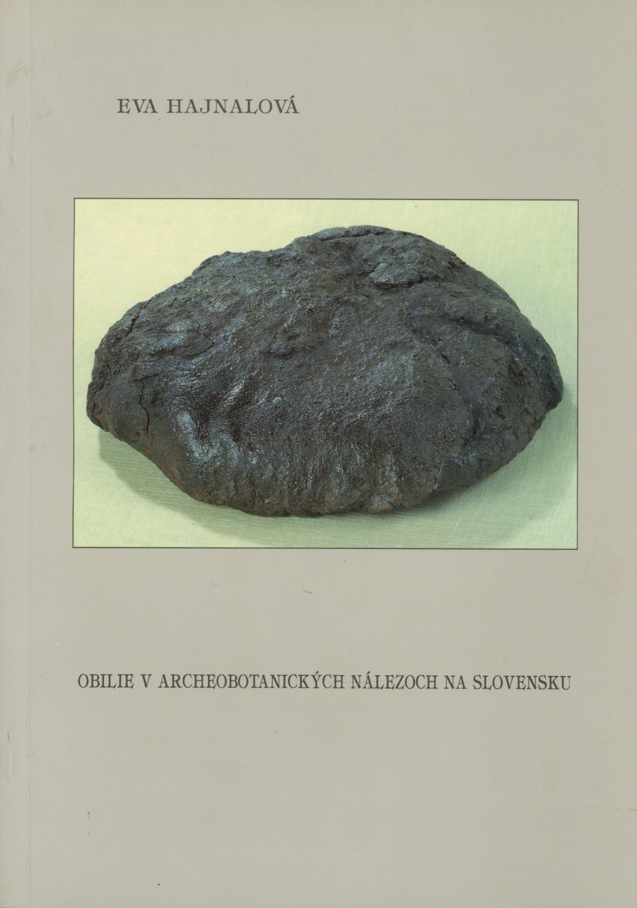 Hajnalová Eva, Obilie v archeobotanických nálezoch na Slovensku