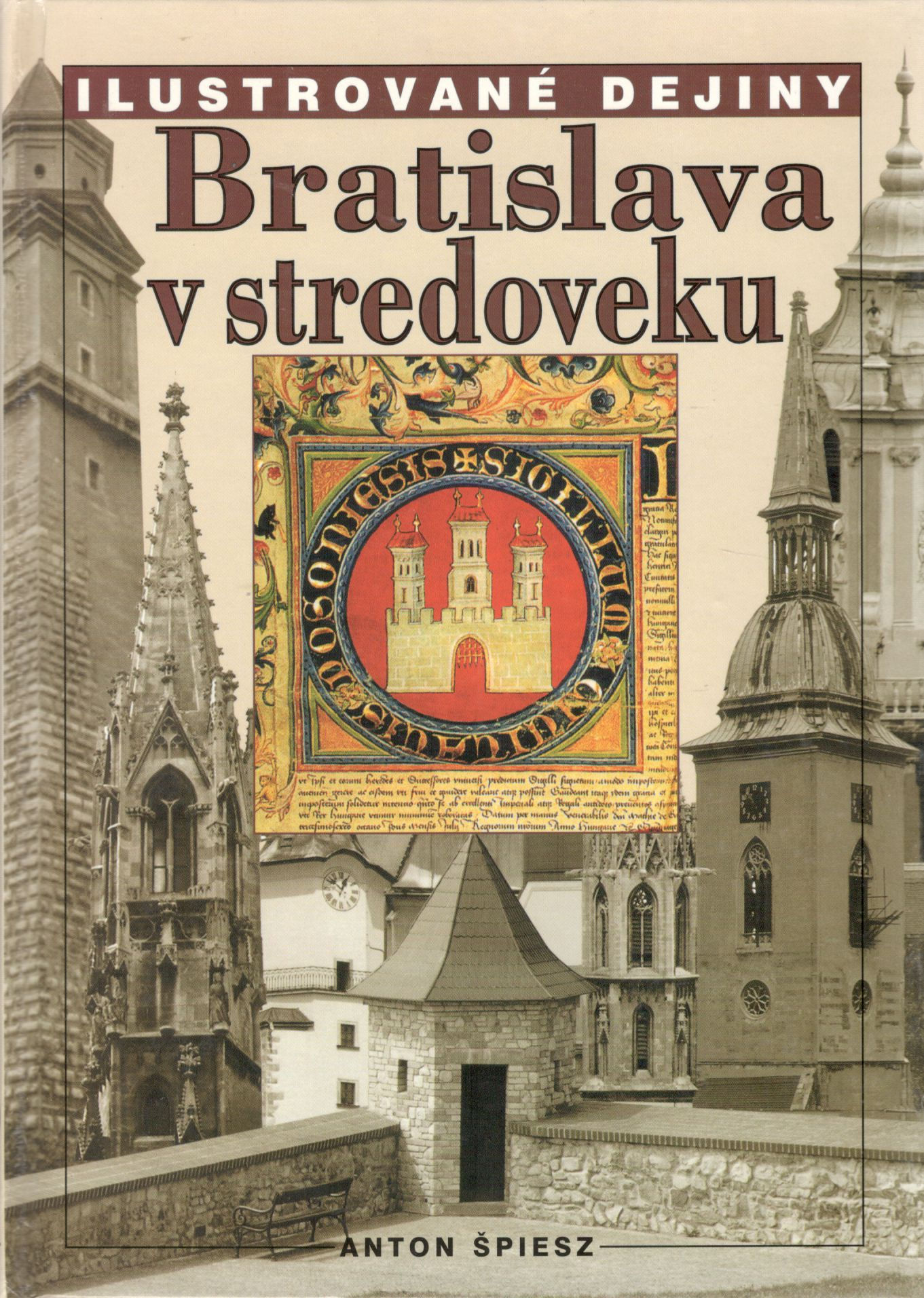 Špiesz Anton, Ilustrované dejiny. Bratislava v stredoveku