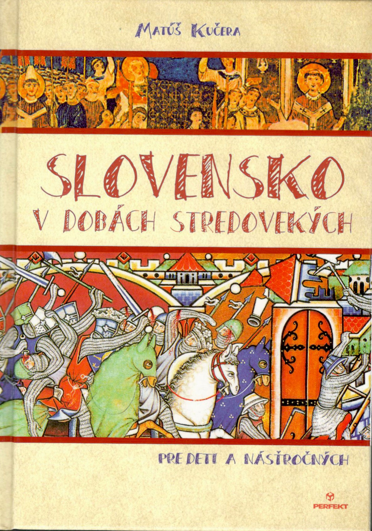 Kučera Matúš, Slovensko v dobách stredovekých pre deti a násťročných