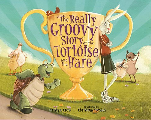 The-Really-Groovy-Story-of-the-Tortoise-and-the-Hare-Crow-Kristyn-9780807569115