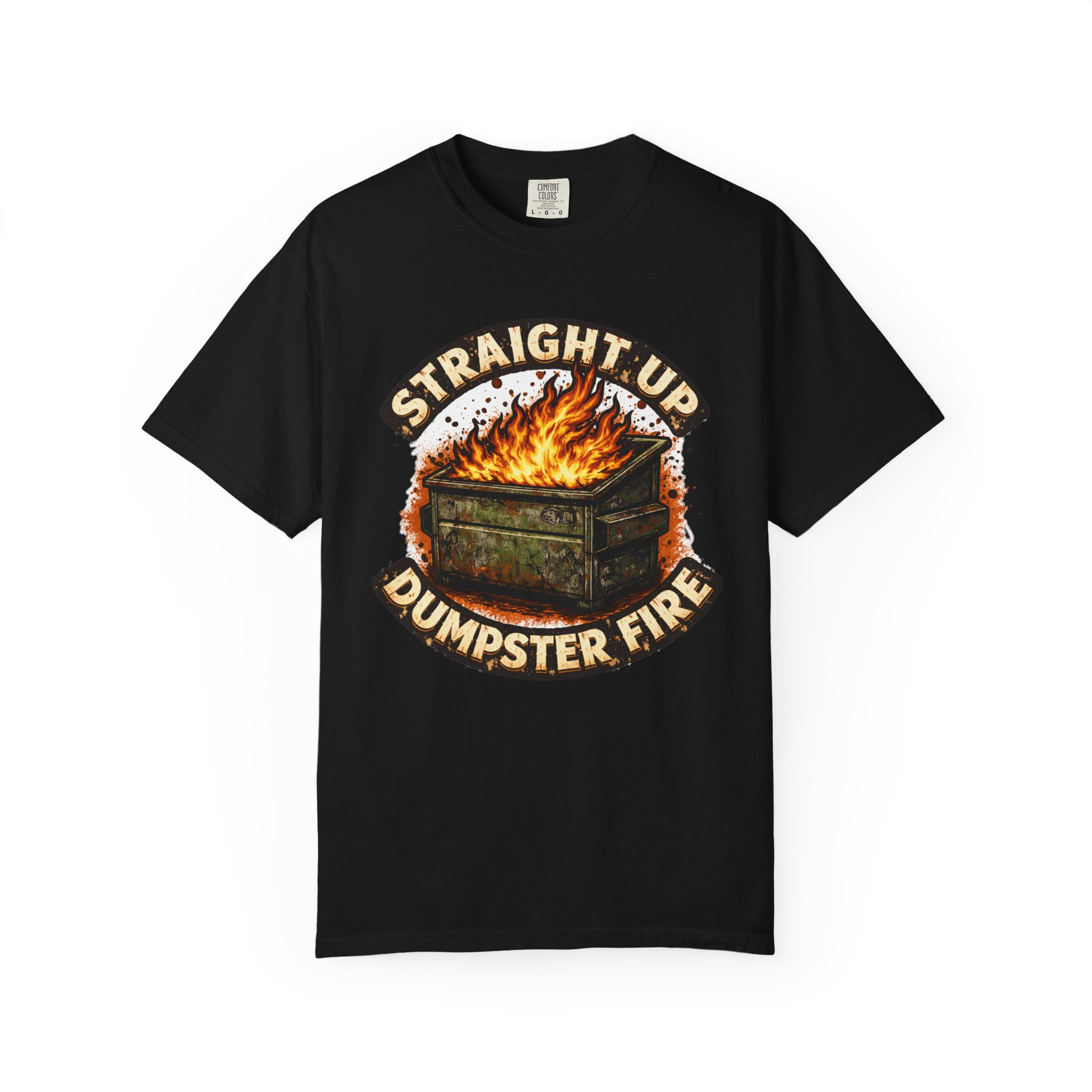 "Straight Up Dumpster Fire" Graphic Tee