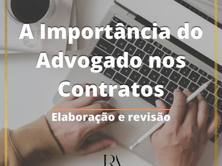 A importância do advogado nos contratos - Elaboração e revisão 