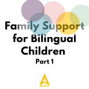 Family Support for Bilingual Children -  Part 1