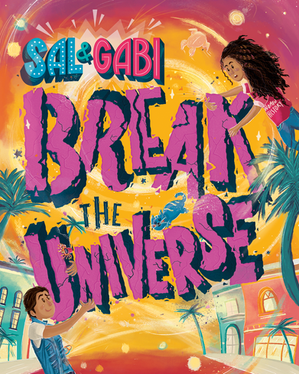 Sal and Gabi Break the Universe