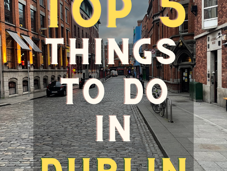 Top 5 Things to do in Dublin