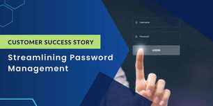 Streamlining password management- a customer success story