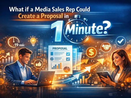 What If a Media Sales Rep Could Create a Proposal in One Minute?
