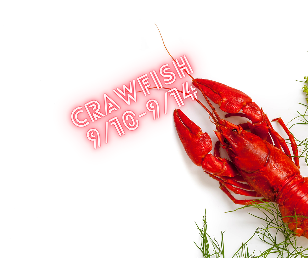 Crawfish time 9/10-9/14. ONE WEEKEND ONLY!!!
