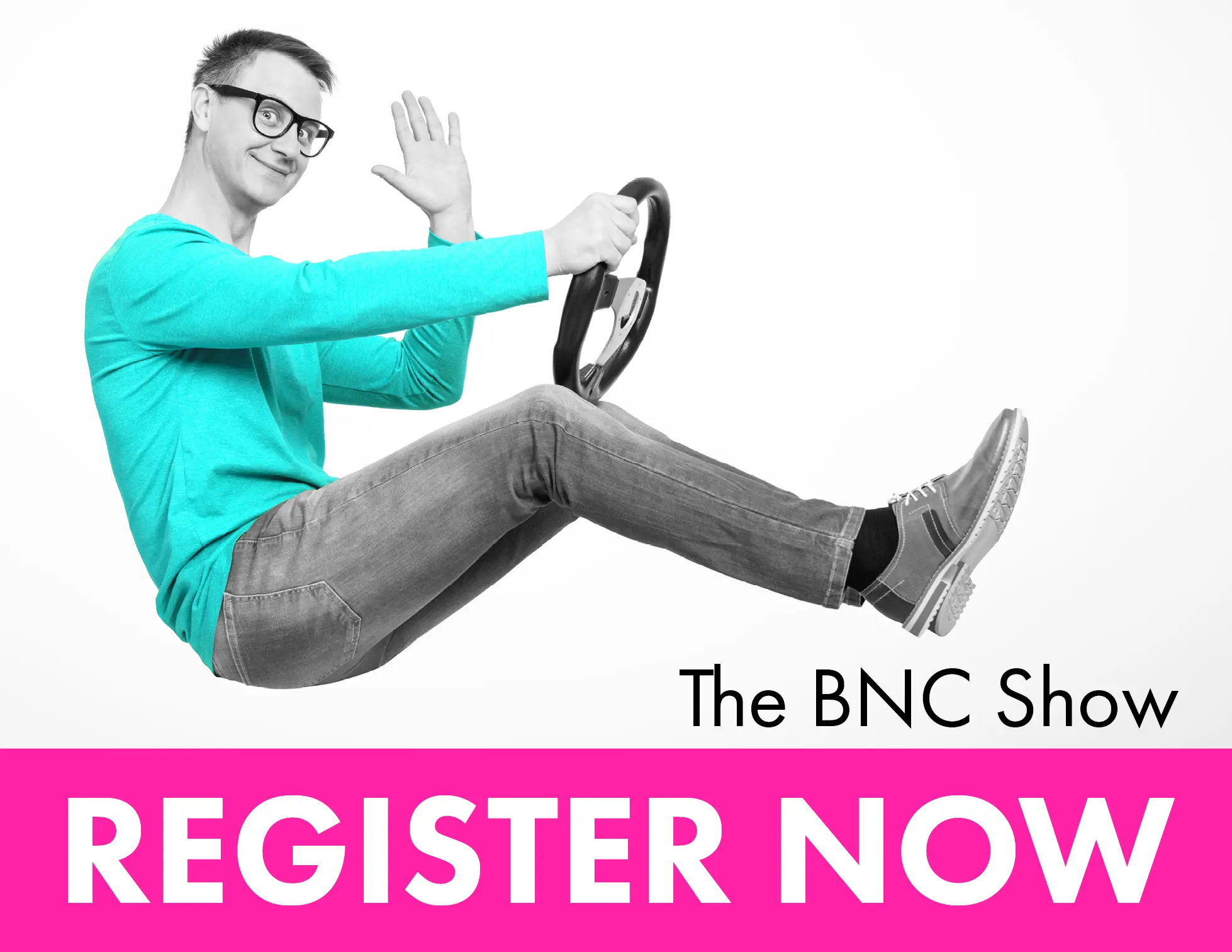 man driving an invisible car with big banner below saying The BNC Show - Register Now