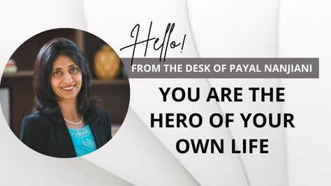 YOU ARE THE HERO OF YOUR OWN LIFE