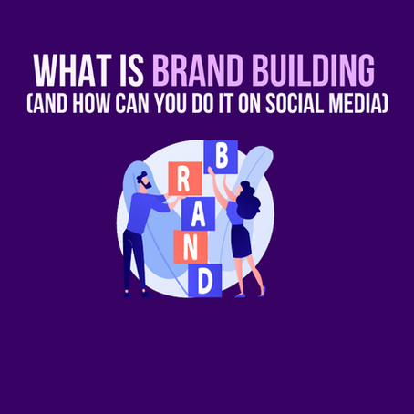 What is Brand Building (and how can you do it on social media?)