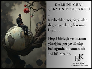 Kalbini Geri Çekmenin Cesareti