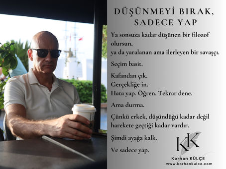 Düşünmeyi Bırak, Sadece Yap