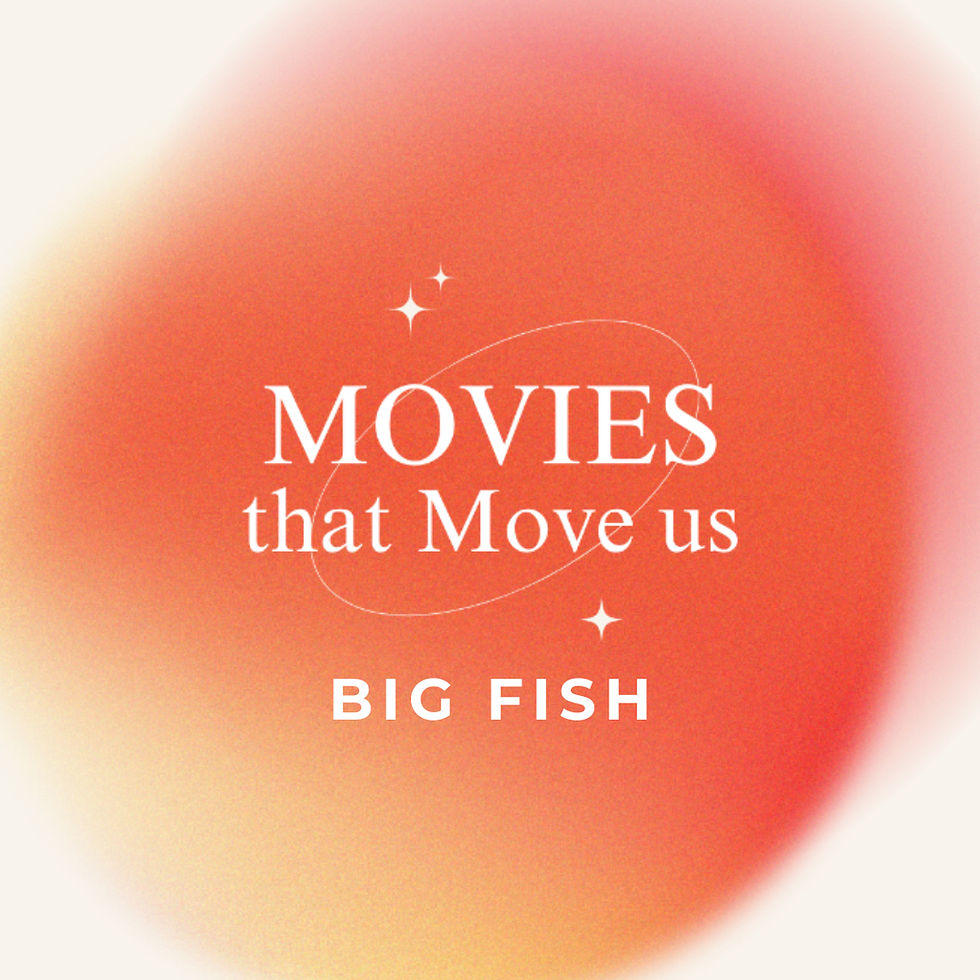 Movies That Move Us: “Big Fish”