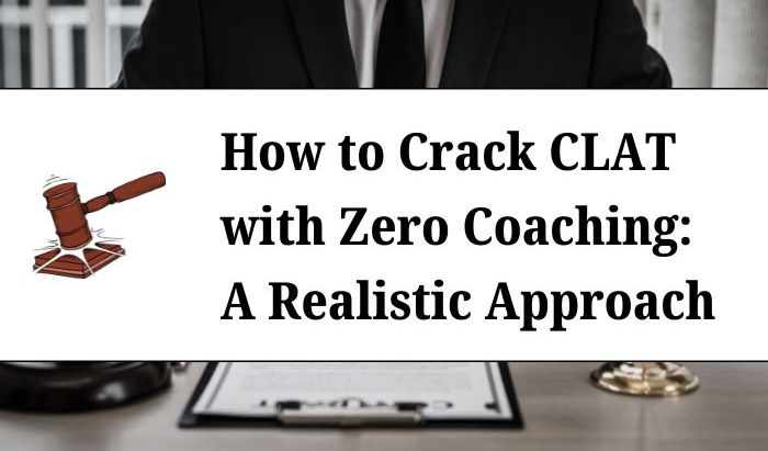 How to Crack CLAT with Zero Coaching: A Realistic Approach