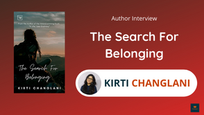 Interview With Kirti Changlani, The Author of The Search For Belonging