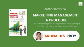 Interview with Aruna Dev Rroy, The author of Marketing Management a Prologue
