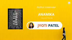 Interview with Jyoti Patel, The author of Anamika