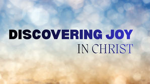 Discovering Joy in Christ