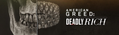 Watch An All New American Greed: Deadly Rich