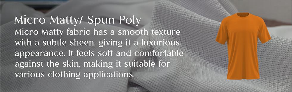 MICRO MATTY/SPUN POLY FABRIC DETAILS AND SPECIFICATION