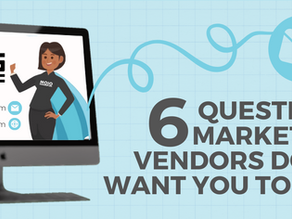 6 Questions Marketing Vendors Don't Want You to Ask