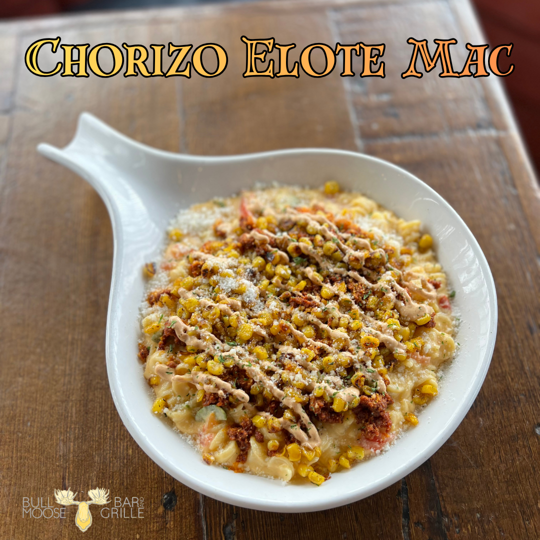 Chorizo Elote Mac at Bull Moose Bar and Grille in Sandwich IL