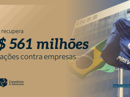 INSS recupera Recupera R$ 561 milhões em ações contra empresas