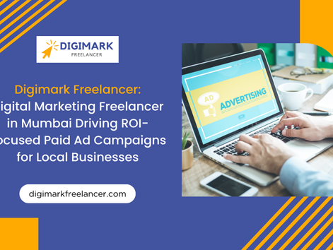 Digimark Freelancer – Digital Marketing Freelancer in Mumbai Driving ROI-Focused Paid Ad Campaigns for Local Businesses