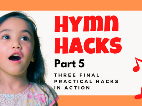 Three More Hymn Hacks in Action - Part 5