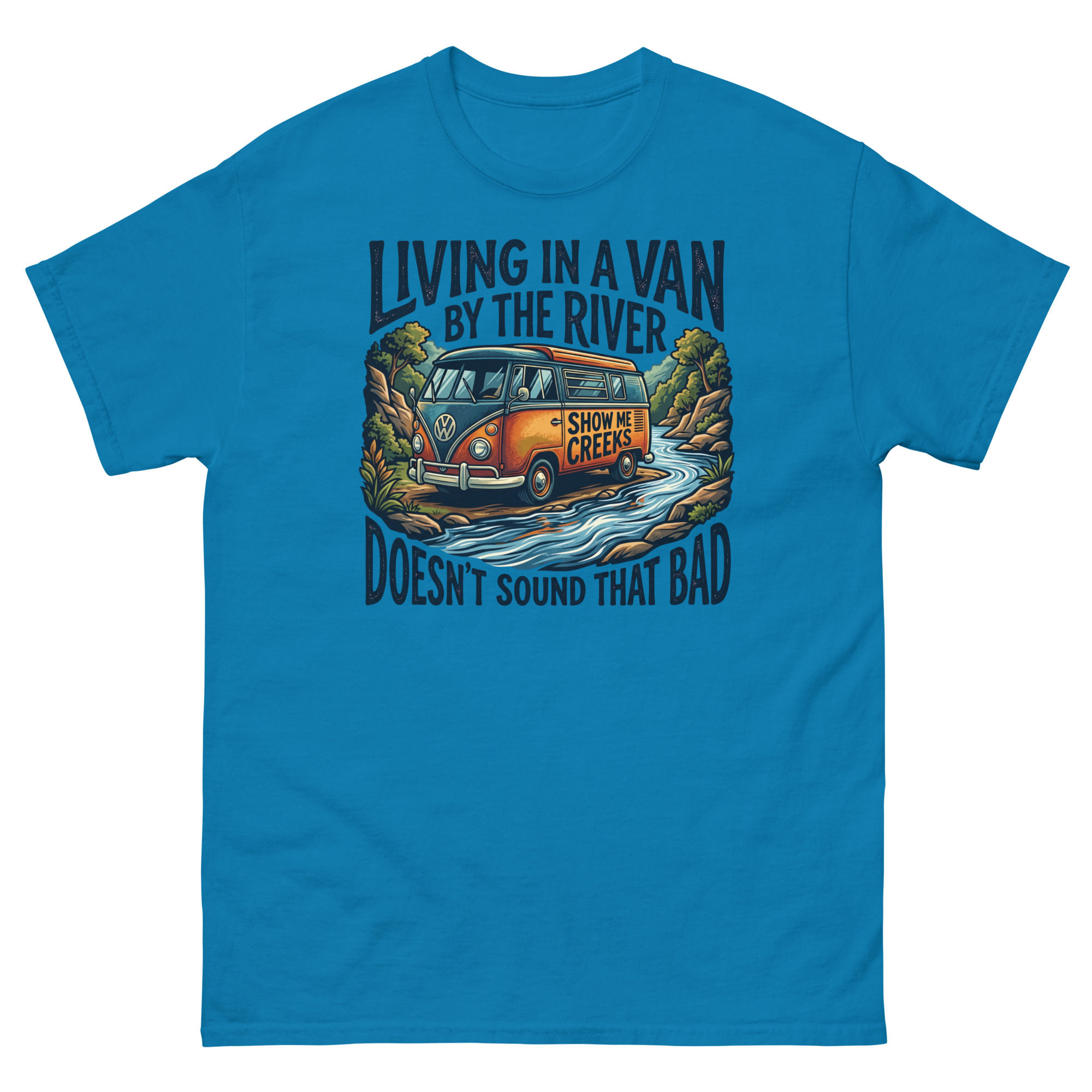 Living in a van by the river doesn't sound that bad.