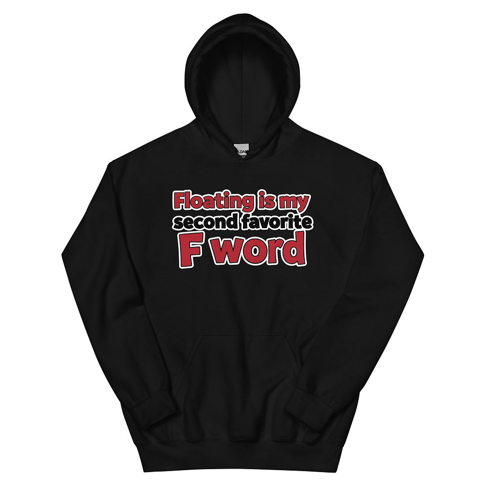Thumbnail: Floating is my second favorite F word Hoodies