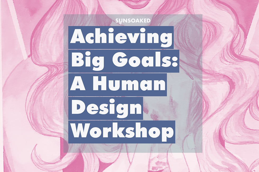Achieving Big Goals: A Human Design Workshop