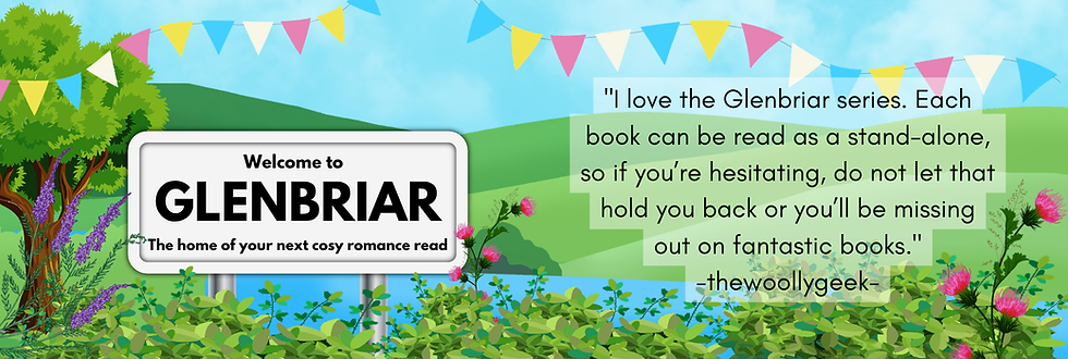 Colorful Glenbriar sign in a sunny meadow with bunting and flowers; quote praises the Glenbriar series by Margaret Amatt romance author.