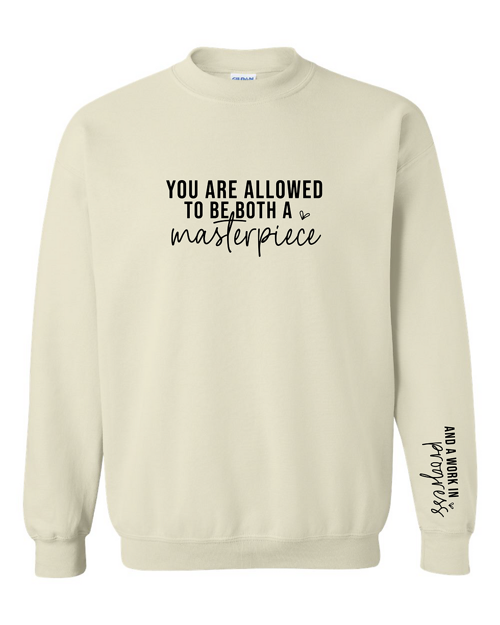 You Are Allowed To Be A Masterpiece Crewneck