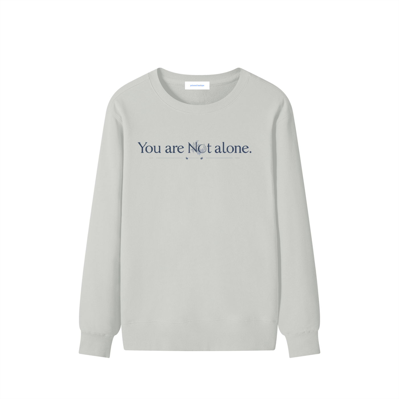 You Are Not Alone - Classic Cotton Sweatshirt