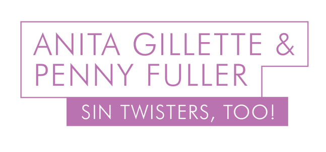 Anita Gilette & Penny Fuller: Sin Twisters, Too!