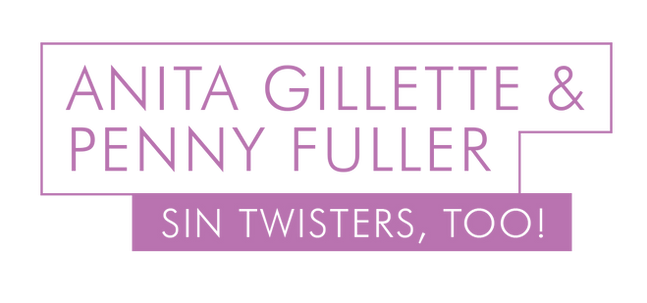 Anita Gilette & Penny Fuller: Sin Twisters, Too!