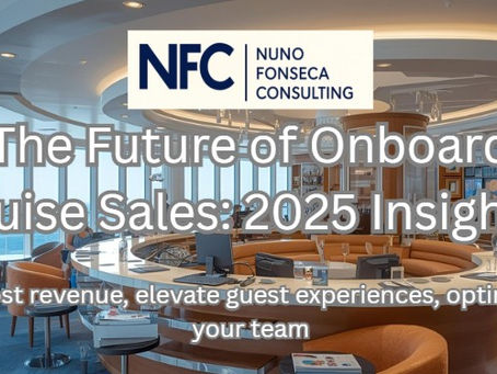 The Future Of Onboard Cruise Sales ~ NFC - Nuno Fonseca Consulting