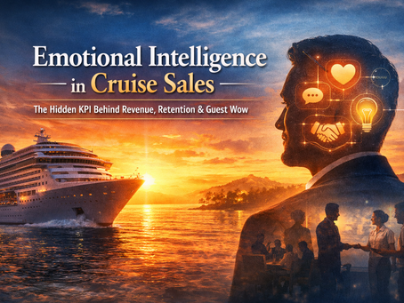 Emotional Intelligence in Cruise Sales: The Hidden KPI Behind Revenue, Retention and Guest Wow