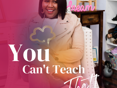YOU CAN'T TEACH THAT!