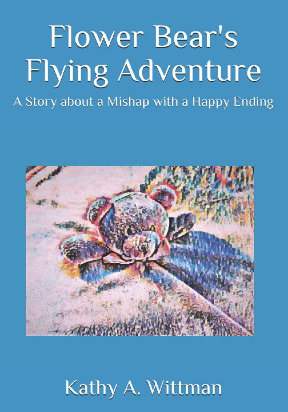Flower Bear's Flying Adventure: A Story about a Mishap with a Happy Ending