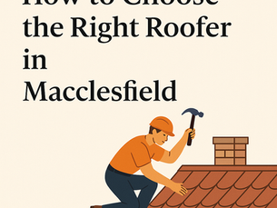 How to Choose the Right Roofer in Macclesfield
