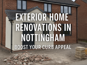 Exterior Home Renovations in Nottingham: Boost Your Curb Appeal