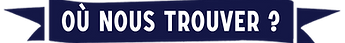 Bandeau noir contenant comme texte : "Où nous trouver ?"