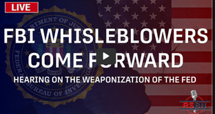 FBI Whistleblowers to Testify on the Weaponization of the Federal Government